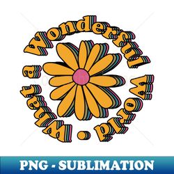 retro what a wonderful world flower - aesthetic sublimation digital file