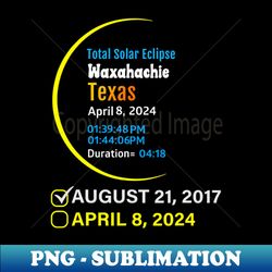 2024 total solar eclipse april 8 in texas waxahachie - signature sublimation png file