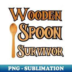 wooden spoon survivor 1 - png sublimation digital download