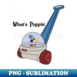 what's poppin' - retro png sublimation digital download