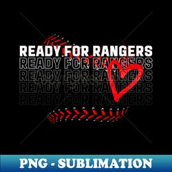 ready for rangers texas baseball - sublimation-ready png file