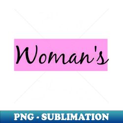 women's rights it's a woman's choice - stylish sublimation digital download