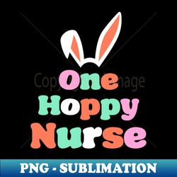 'one hoppy nurse' - instant png sublimation download
