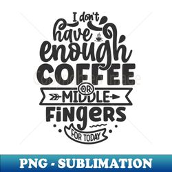 don't have enough coffee - retro png sublimation digital download