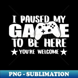 i paused my game video - instant sublimation digital download