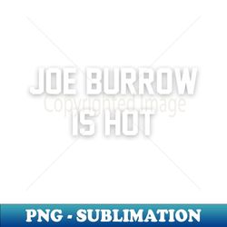 joe burrow is hot - retro png sublimation digital download