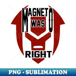 magneto was right - exclusive png sublimation download