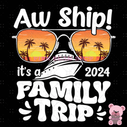 aw ship it's a family trip 2024 png, disney png, disney mickey png, digital download