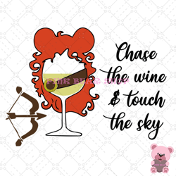 chase the wine and touch the sky brave wine svg, disney svg, disney mickey svg, digital download