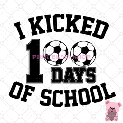 i kicked 100 days of school football svg, disney svg, disney mickey svg, digital download