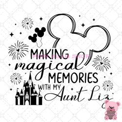 making magical memories with my aunt mickey svg, disney svg, disney mickey svg, digital download