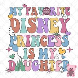 my favourite disney princess is my daughter svg, disney svg, disney mickey svg, digital download
