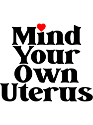 mind your own uterus pro choice feminist