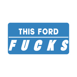 ford fuck this ford fucks
