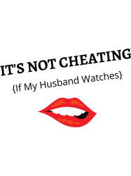 its not cheating if my husband watches