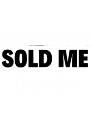 bradley martin sold me drugs