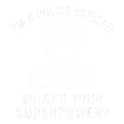 im a police officer whats your superpower