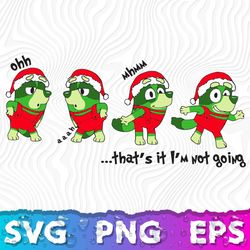 thats it im not going svg, ooh ahh thats it im not going, blue dog christmas svg