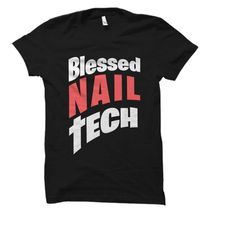 blessed nail tech shirt. nail tech t-shirt. nail