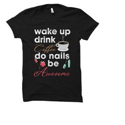 nail shirt. nail polish shirt. nail polisher gift.