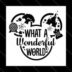 what a wonderful world disney svg, disney trip svg, disney vacation