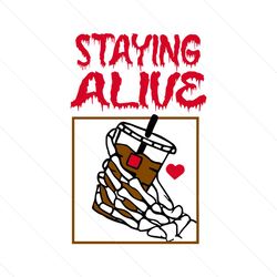 staying alive coffee lovers svg funny skeleton hand svg file