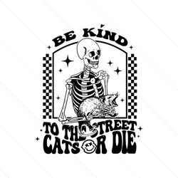 be kind to the street cat or die quote svg graphic design file