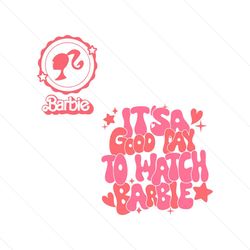 its a good day to watch barbie svg silhouette cricut files