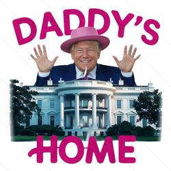 daddys home trump white house png