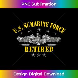 U.S Submarines Force Retired Veteran Military Patriotic Long Sleeve - Vibrant Sublimation Digital Download
