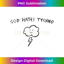 men's & women's god hates techno - exclusive png sublimation download