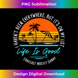 i haven't been everywhere but it's on my list summer 1 - exclusive png sublimation download