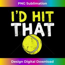 id hit that tennis ball funny player coach - exclusive png sublimation download