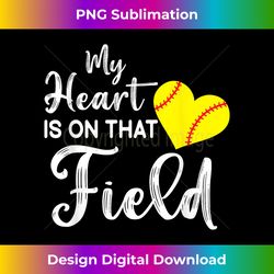 funny softball quote my heart is on that field softball mom - premium sublimation digital download