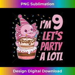 i'm 9 let's party a lotl axolotl 9th birthday axolotl - special edition sublimation png file