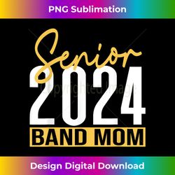 senior band mom 2024 marching band parent class of - decorative sublimation png file