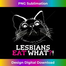 funny lesbians eat what humor queer lgbt pride cat lover - exclusive png sublimation download