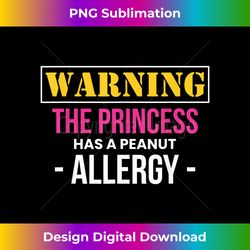 warning the princess has a peanut allergy 1 - png transparent digital download file for sublimation