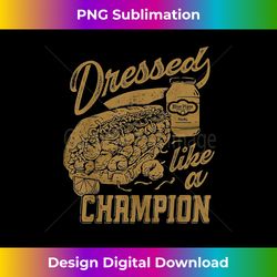 dressed like a champion - special edition sublimation png file