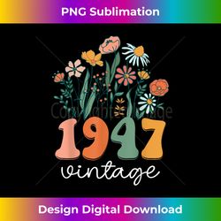 76 years old vintage 1947 76th birthday wildflower - artistic sublimation digital file