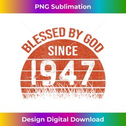 birthday 365 blessed by god since 1947 vintage birthday - sublimation-ready png file