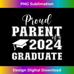 proud parent of a class of 2024 graduate 2 - modern sublimation png file