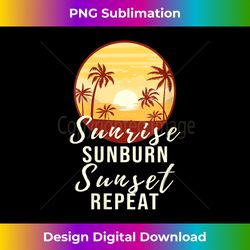 s sunrise sunburn sunset repeat retro summer vacation 2 - artistic sublimation digital file