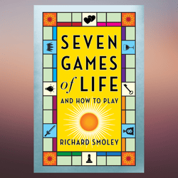 seven games of life and how to play by richard smoley (author)