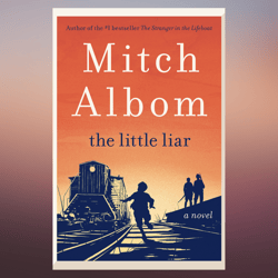 the little liar a novel by mitch albom (author)