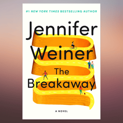 the breakaway by jennifer weiner the breakaway a novel by jennifer weiner the breakaway by jennifer weiner the breakaway