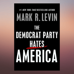 the democrat party hates america by mark r. levin (author)