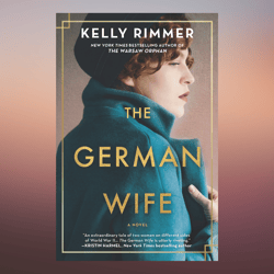 the german wife a novel by kelly rimmer (author)