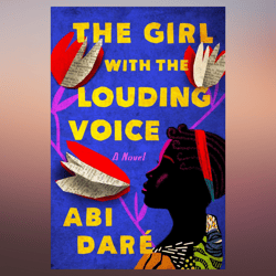 the girl with the louding voice a novel by dare abi