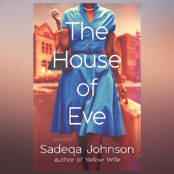 the house of eve by sadeqa johnson by sadeqa johnson